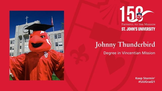 Graduation Slide featuring Johnny Thunderbird and the St. John's University 150th logo.  Text: Johnny Thunderbird, Degree in Vincentian Mission, Keep Stormin' #SJUGRAD21